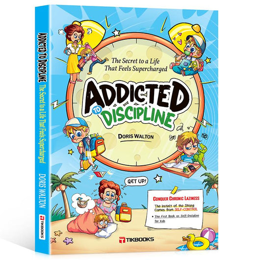 Addicted to Discipline: The First Book on Self-Discipline for Kids (Ages 6-12)